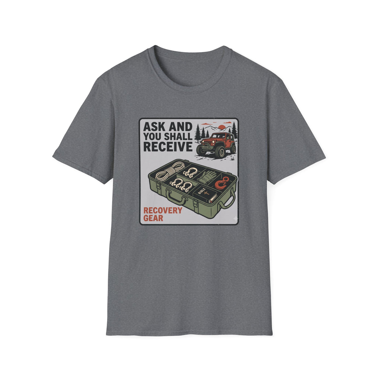 Ask and You Shall Receive Recovery Gear T-Shirt