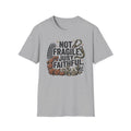 Not Fragile Just Faithful T-Shirt