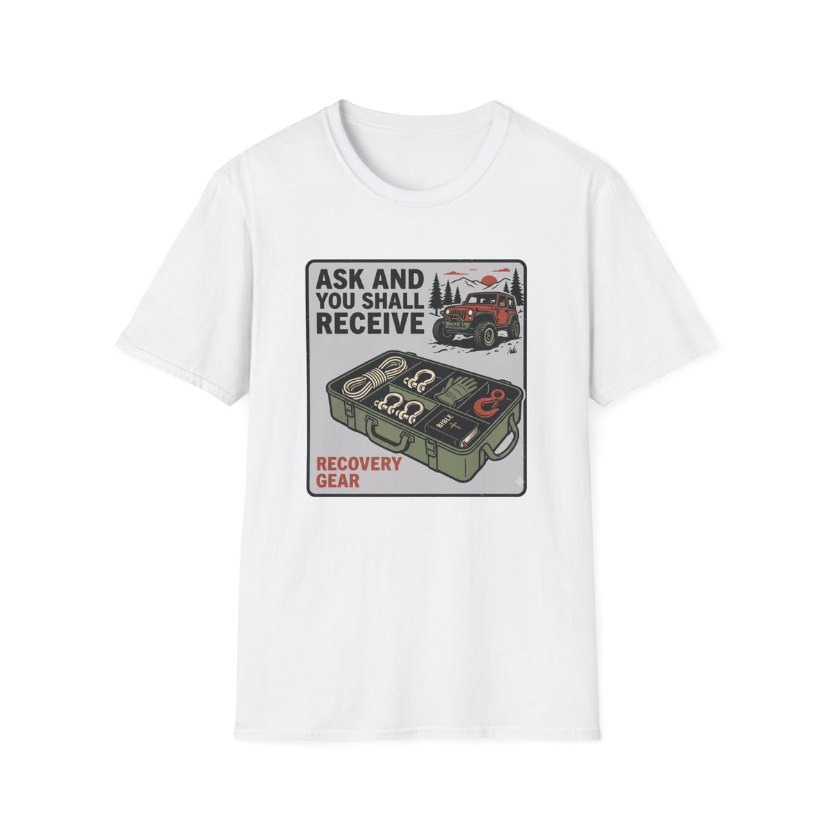 Ask and You Shall Receive Recovery Gear T-Shirt