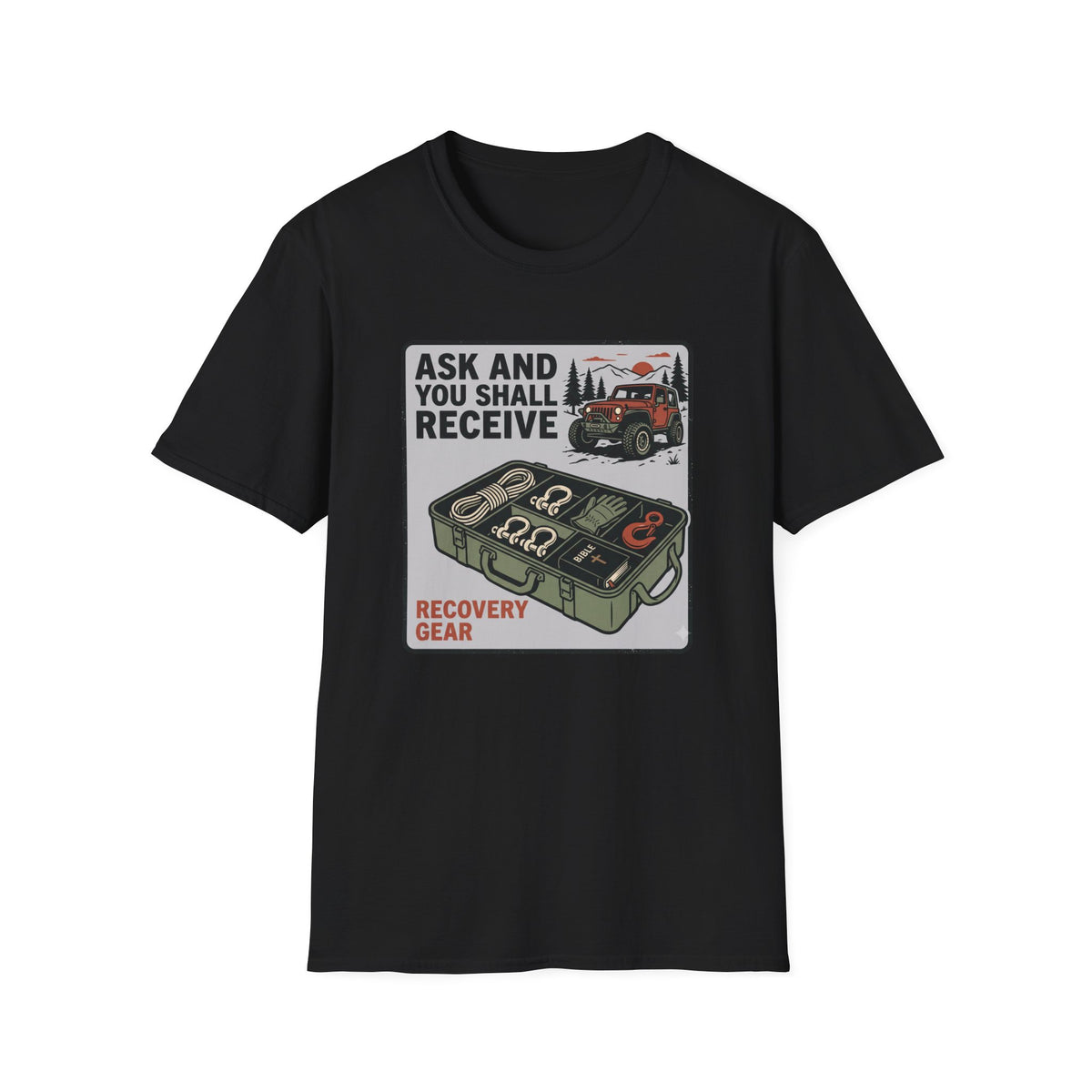 Ask and You Shall Receive Recovery Gear T-Shirt