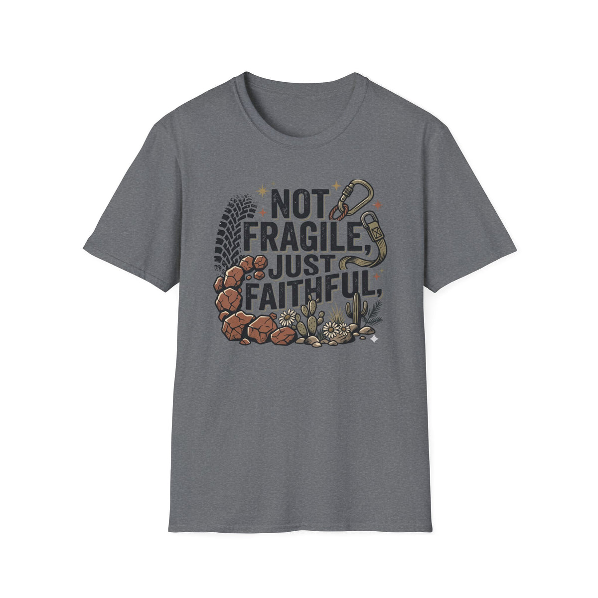 Not Fragile Just Faithful T-Shirt