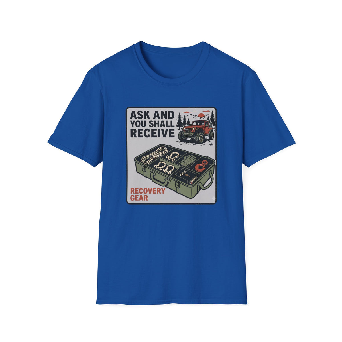 Ask and You Shall Receive Recovery Gear T-Shirt